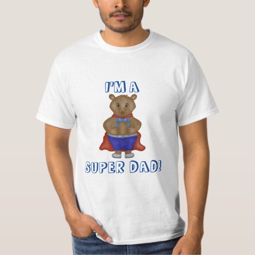Iâm a Super Dad cute bear custom T_Shirt