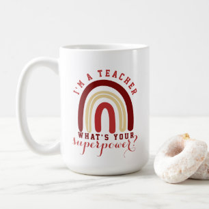 I’m A Teacher What’s Your Superpower Red Rainbow Coffee Mug