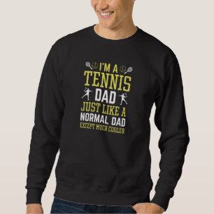 I’m A Tennis Dad Sweatshirt