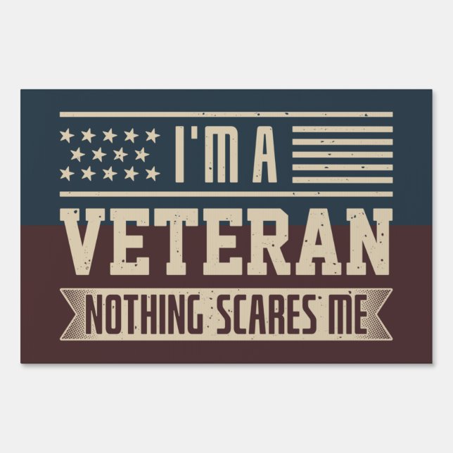 I’m A Veteran Nothing Scares Me Sign (Front)