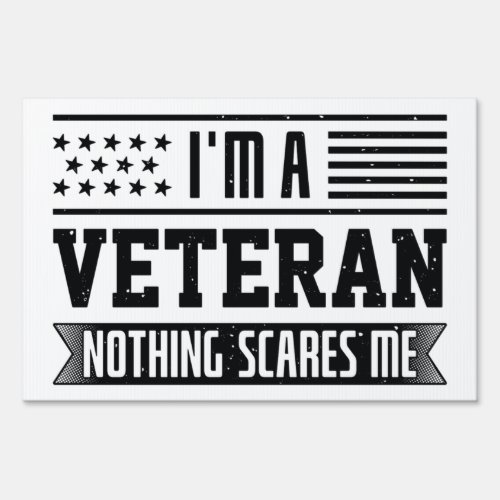Iâm A Veteran Nothing Scares Me Sign