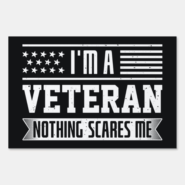 I’m A Veteran Nothing Scares Me Sign (Front)