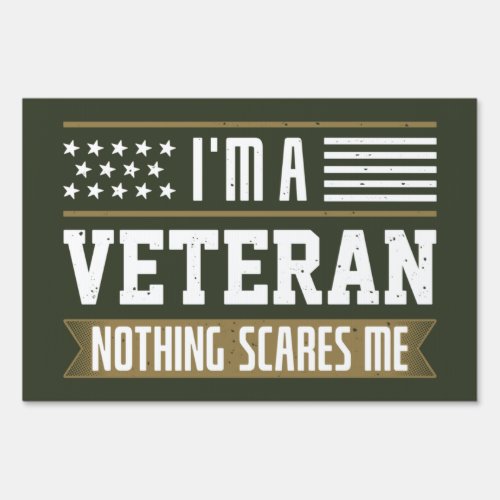 Iâm A Veteran Nothing Scares Me Sign