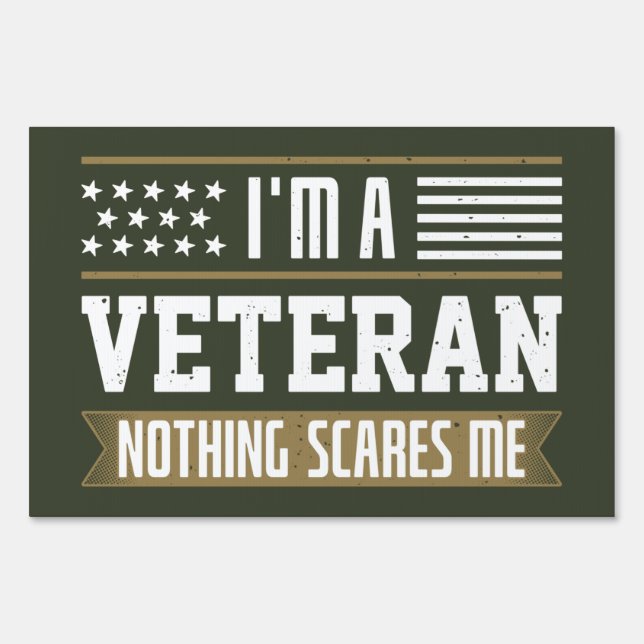 I’m A Veteran Nothing Scares Me Sign (Front)
