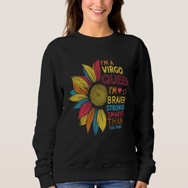 I m A Virgo Queen I m Braver Smarter Stronger Than Sweatshirt (Front)