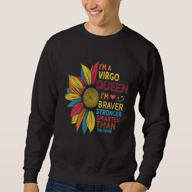 I m A Virgo Queen I m Braver Smarter Stronger Than Sweatshirt (Front)