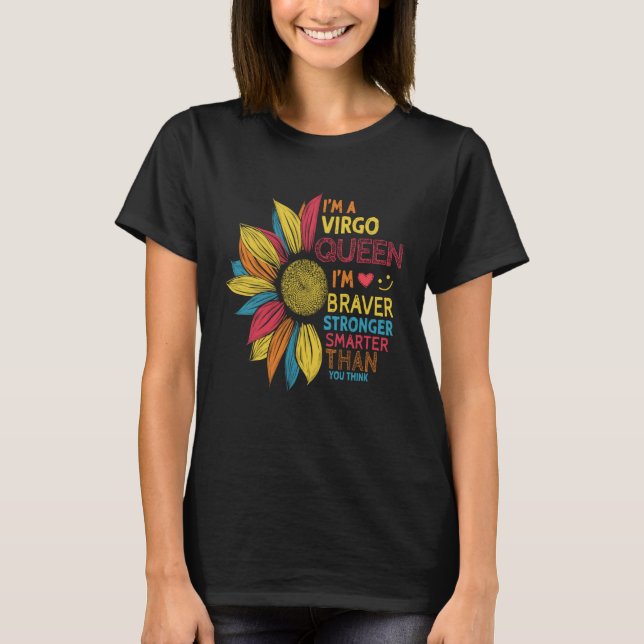 I m A Virgo Queen I m Braver Smarter Stronger Than T-Shirt (Front)