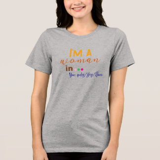 I’m a Woman in … Minimal Quote Tri-Blend Shirt
