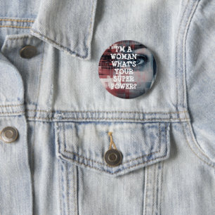 I’m a Woman, What’s Your Superpower? Button