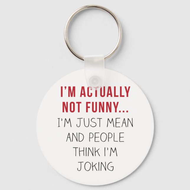 I’m actually not funny… I’m just mean... Keychain (Front)