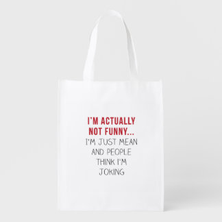 I’m actually not funny… I’m just mean... Reusable Grocery Bag