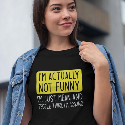 Im Actually Not Funny T_Shirt