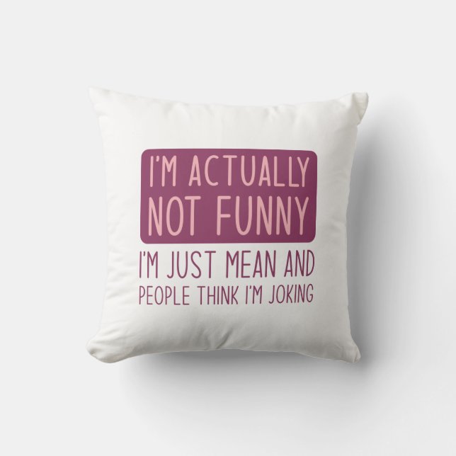 I’m Actually Not Funny Throw Pillow (Front)