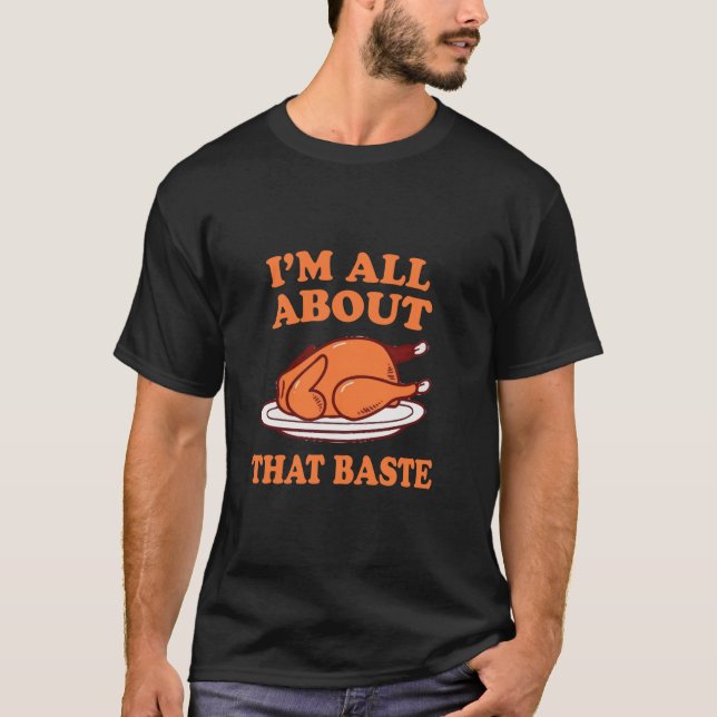 I m All About That Baste Family Matching Thanksgiv T-Shirt (Front)