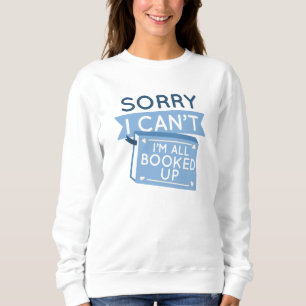 I’m All Booked Up Sweatshirt