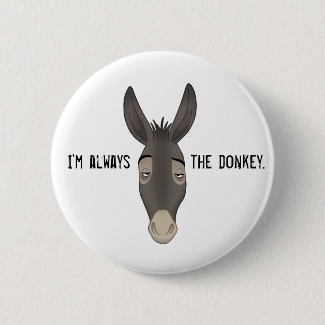 “I’m Always the Donkey” Button (Front)