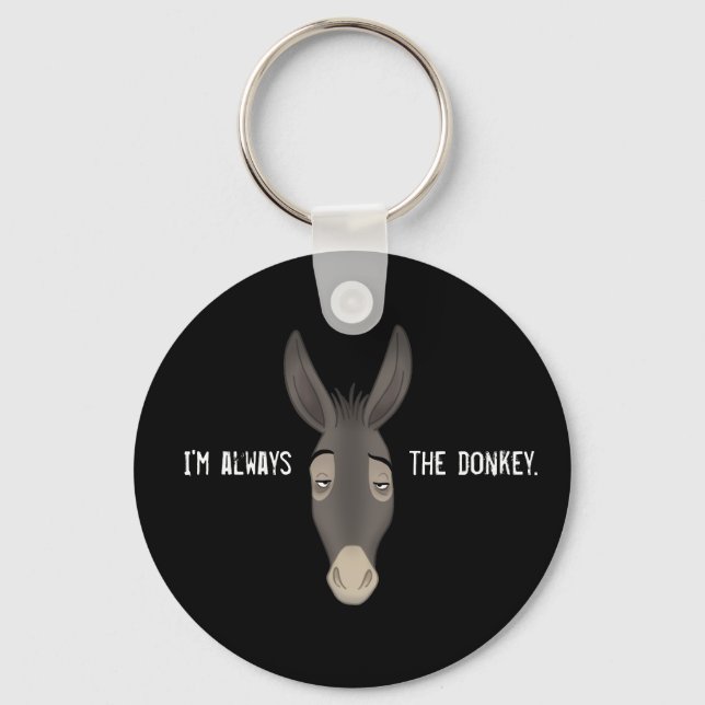 “I’m Always the Donkey” Keychain (Front)