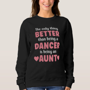 I M An Aunt And Dancer Funny Aunt  For Women Sweatshirt