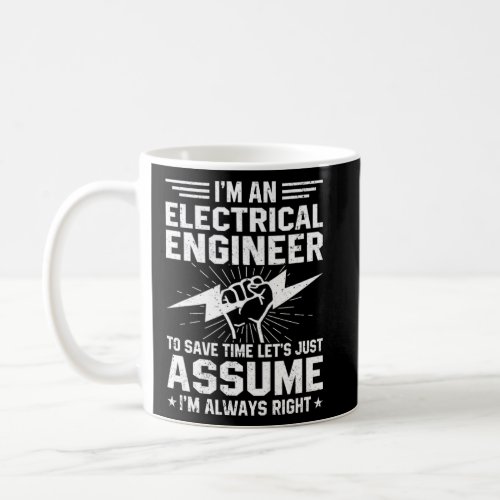 I m An Electricial Engineer To Save Time Electrial Coffee Mug