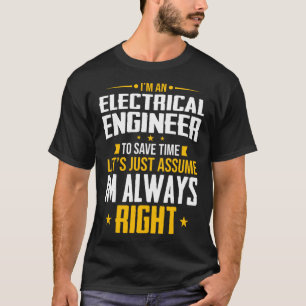 I m An Electricial Engineer To Save Time Electrial T-Shirt