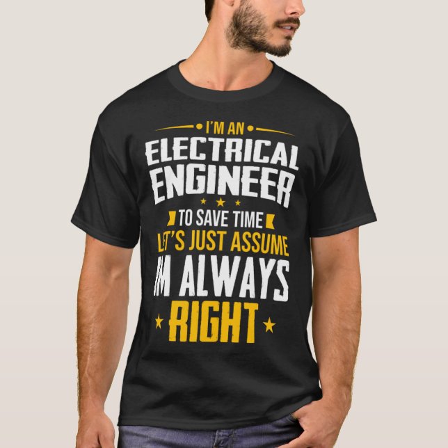 I m An Electricial Engineer To Save Time Electrial T-Shirt (Front)