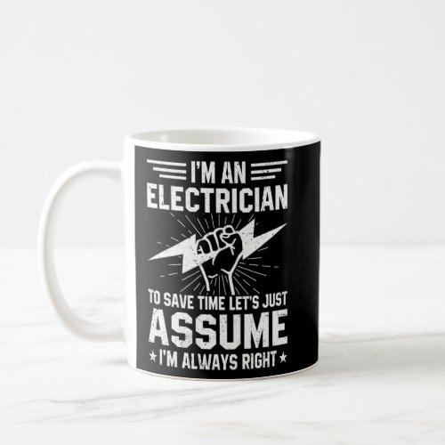 I m An Electricial Installer To Save Time Just Ele Coffee Mug