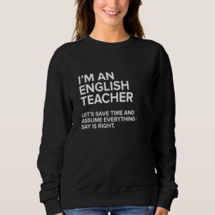 I M An English Teacher Funny Sarcastic Joke  Men W Sweatshirt