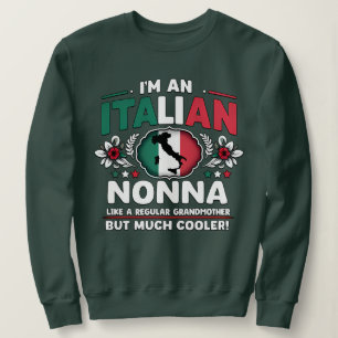 I’m an Italian Nonna  Sweatshirt
