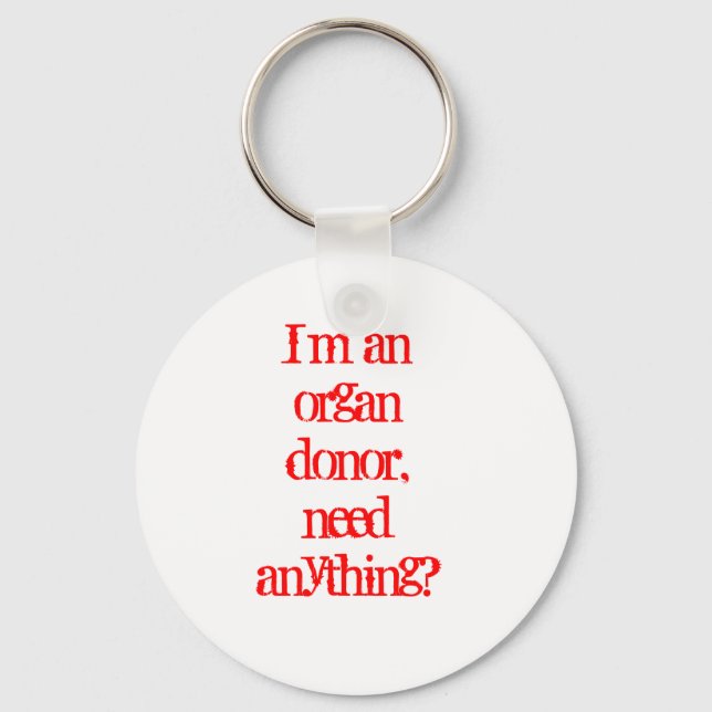 I’m an organ donor, need anything? keychain (Front)