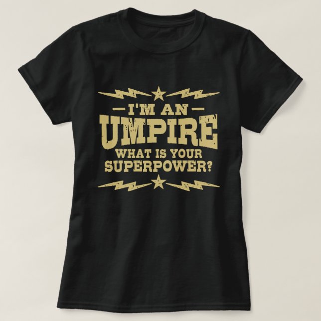 I’m An Umpire What Is Your Superpower T-Shirt (Design Front)