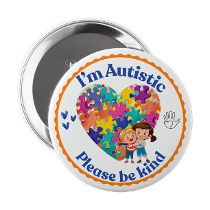 I’m Autistic please be kind pin button badge