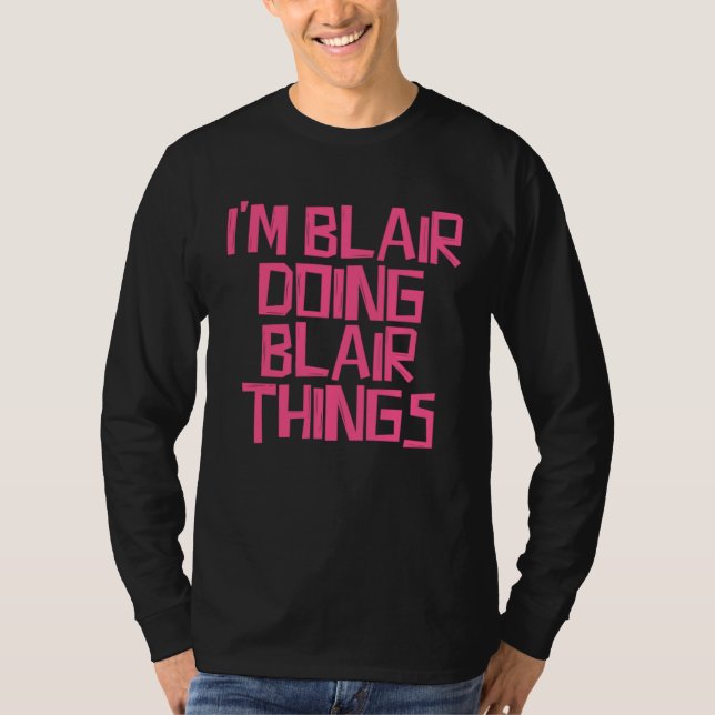 I m Blair doing Blair things T-Shirt (Front)