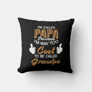 I’m Called Papa because I´m way too Cool Throw Pillow
