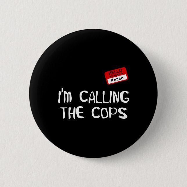 I’m Calling The Cops Funny Karen Halloween Costume Button (Front)