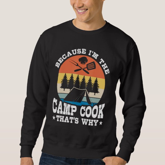I m Camp Cook Expert Chef Cooking  Culinary Graphi Sweatshirt (Front)