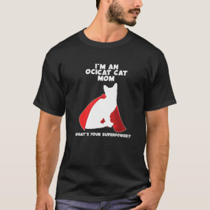 I m Cat Mother Woman Superpower Ocicat Mom Premium T-Shirt