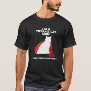 I m Cat Mother Woman Superpower Tiffanie Cat Mom P T-Shirt