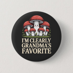 I’m Clearly Grandma’s Favorite funny mushroom Button