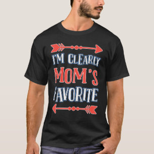I m Clearly Mom s Favorite Child Son Daughter T-Shirt