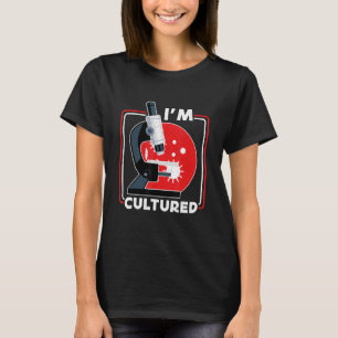 I m Cultured Microscope Science Lab Microbiologis T-Shirt