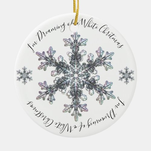 Im Dreaming of a White Christmas Snow flake Ceramic Ornament