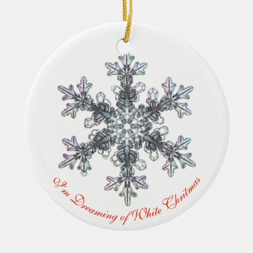 Iâm Dreaming of a White Christmas snowflake Ceramic Ornament