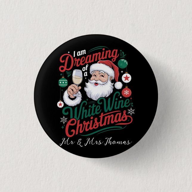 I’m Dreaming of a White Wine Christmas Button (Front)
