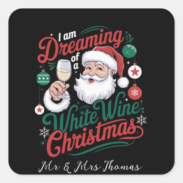 I’m Dreaming of a White Wine Christmas Square Sticker (Front)