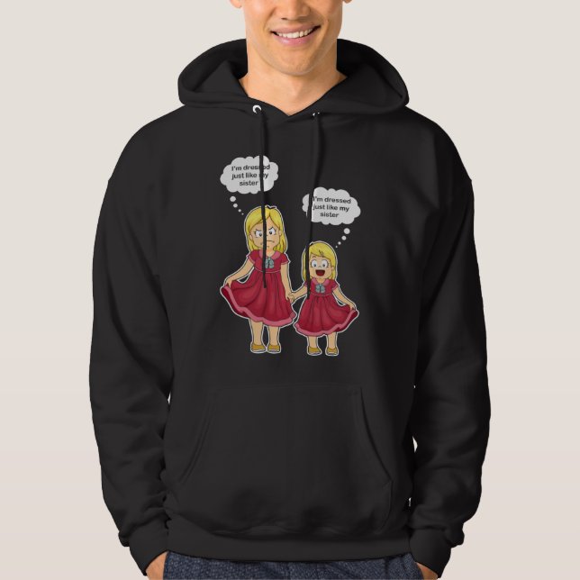 I m dress like my sister Older Sister Hoodie (Front)