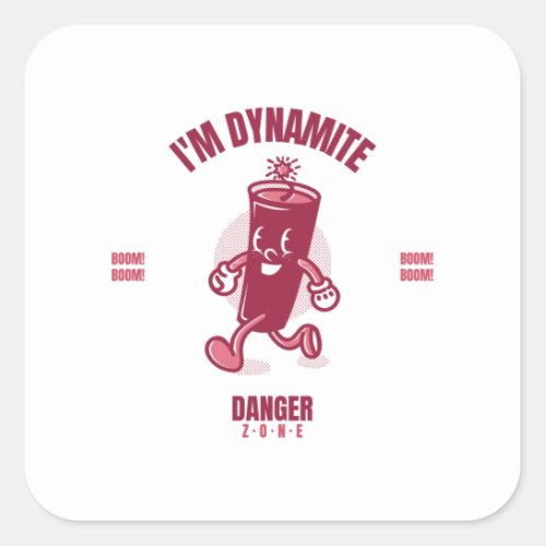 Im Dynamite Danger Zone BOOM BOOM Square Sticker