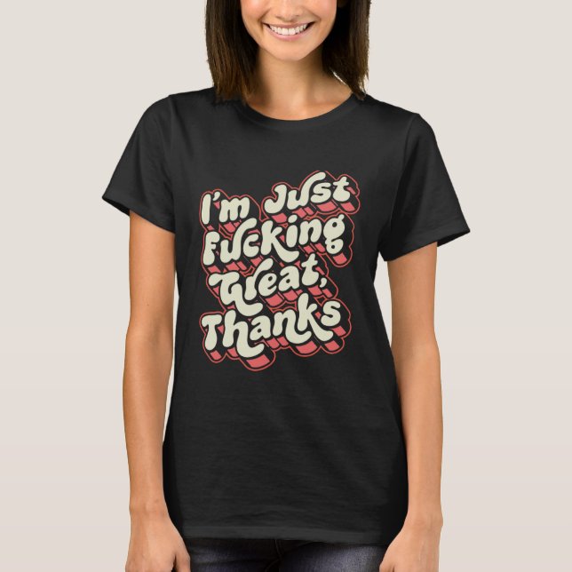 I m F cking Great Thanks  Sarcastic Joke Retro Gra T-Shirt (Front)