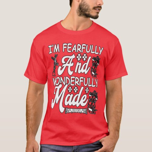 I m Fearfully and WONDERFULLY MADE T_Shirt