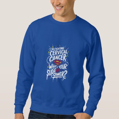 I m fighting cervical cancer T_shirt  Sweatshirt