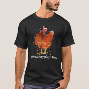 I m Fine Everything Is Fine Christmas Chicken Xmas T-Shirt